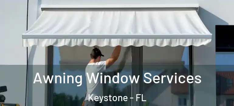 Awning Window Services Keystone - FL