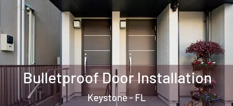  Bulletproof Door Installation Keystone - FL