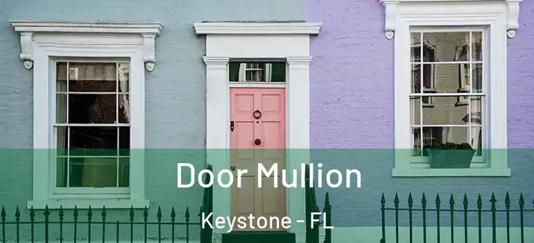  Door Mullion Keystone - FL