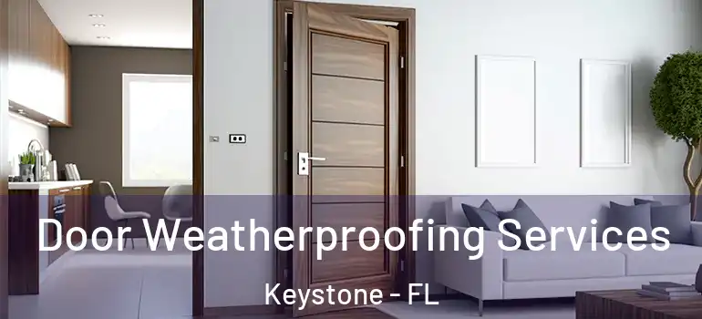  Door Weatherproofing Services Keystone - FL