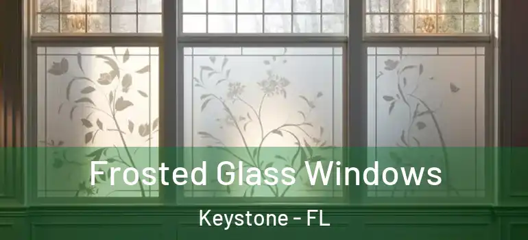  Frosted Glass Windows Keystone - FL