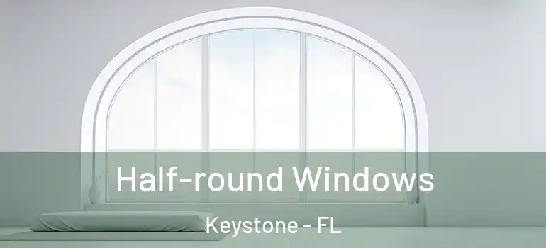  Half-round Windows Keystone - FL