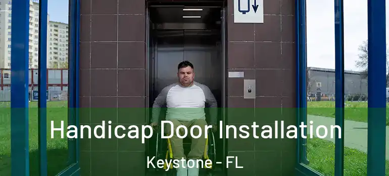  Handicap Door Installation Keystone - FL