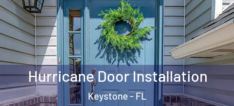  Hurricane Door Installation Keystone - FL