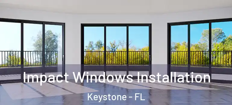 Impact Windows Installation Keystone - FL
