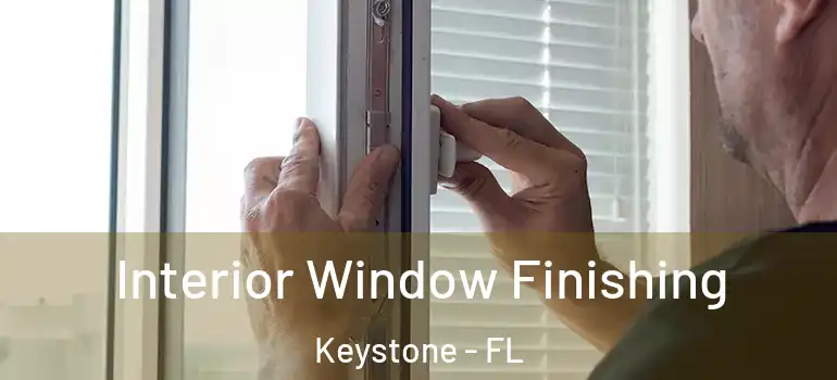  Interior Window Finishing Keystone - FL
