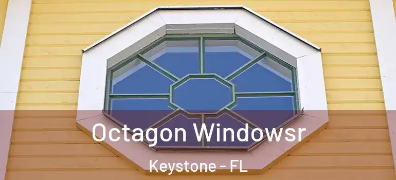  Octagon Windowsr Keystone - FL