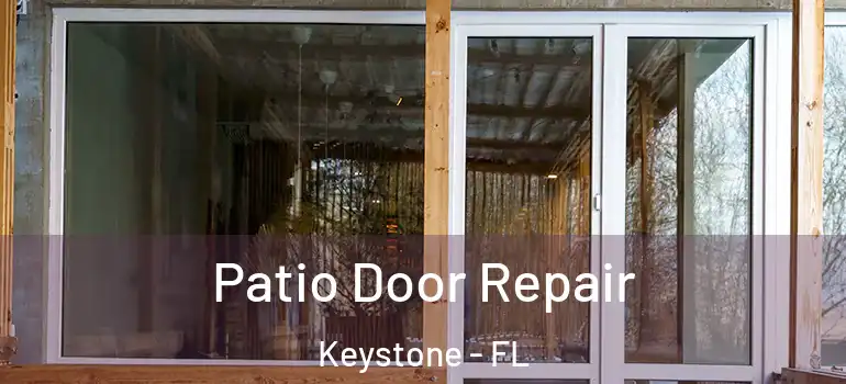  Patio Door Repair Keystone - FL