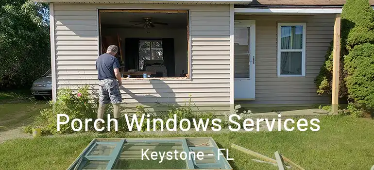  Porch Windows Services Keystone - FL
