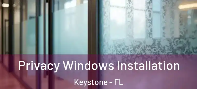  Privacy Windows Installation Keystone - FL