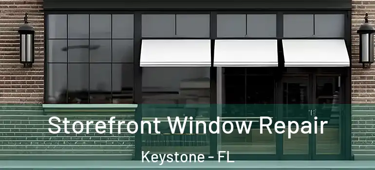  Storefront Window Repair Keystone - FL