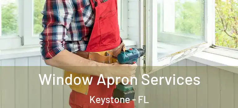  Window Apron Services Keystone - FL