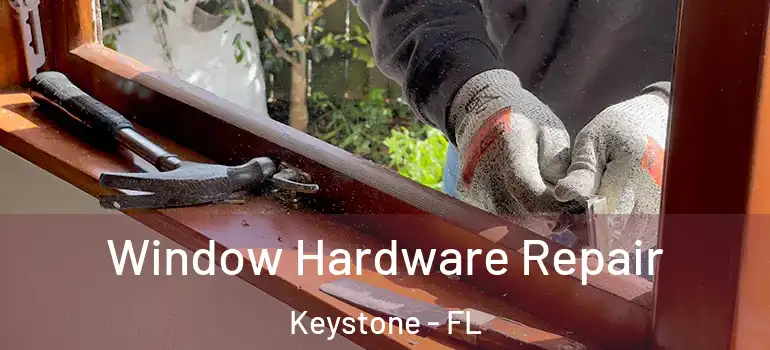  Window Hardware Repair Keystone - FL