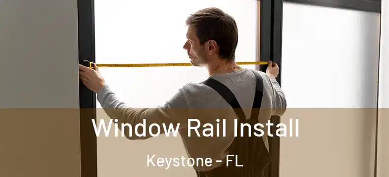  Window Rail Install Keystone - FL