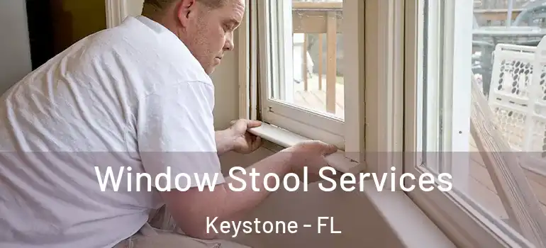  Window Stool Services Keystone - FL